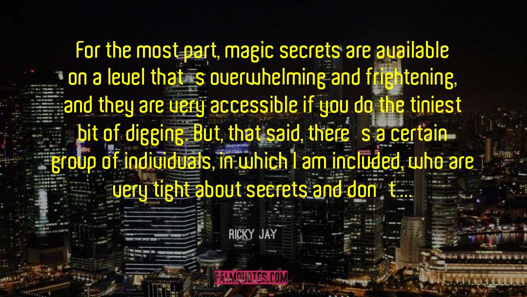 Ricky Jay Quotes: For the most part, magic