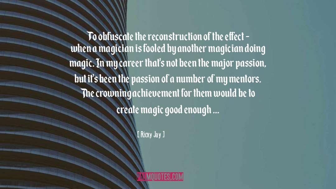 Ricky Jay Quotes: To obfuscate the reconstruction of
