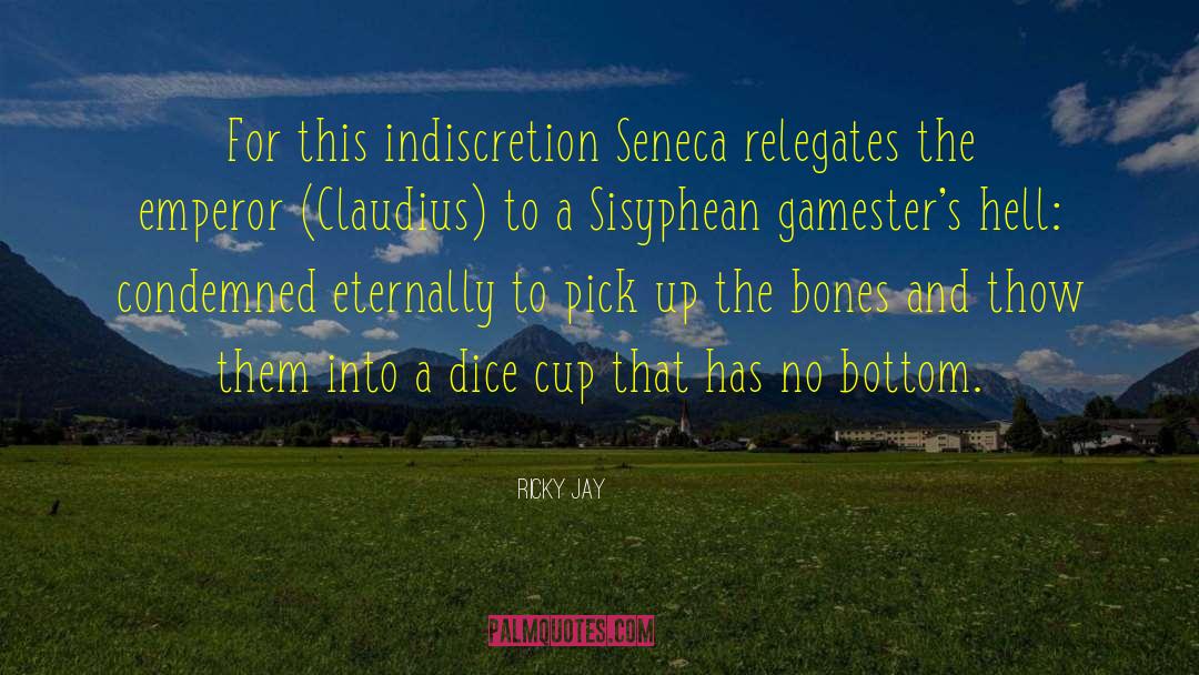 Ricky Jay Quotes: For this indiscretion Seneca relegates