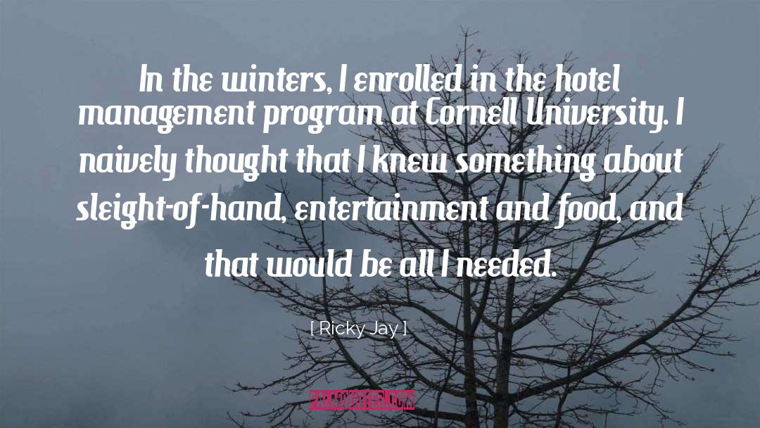 Ricky Jay Quotes: In the winters, I enrolled