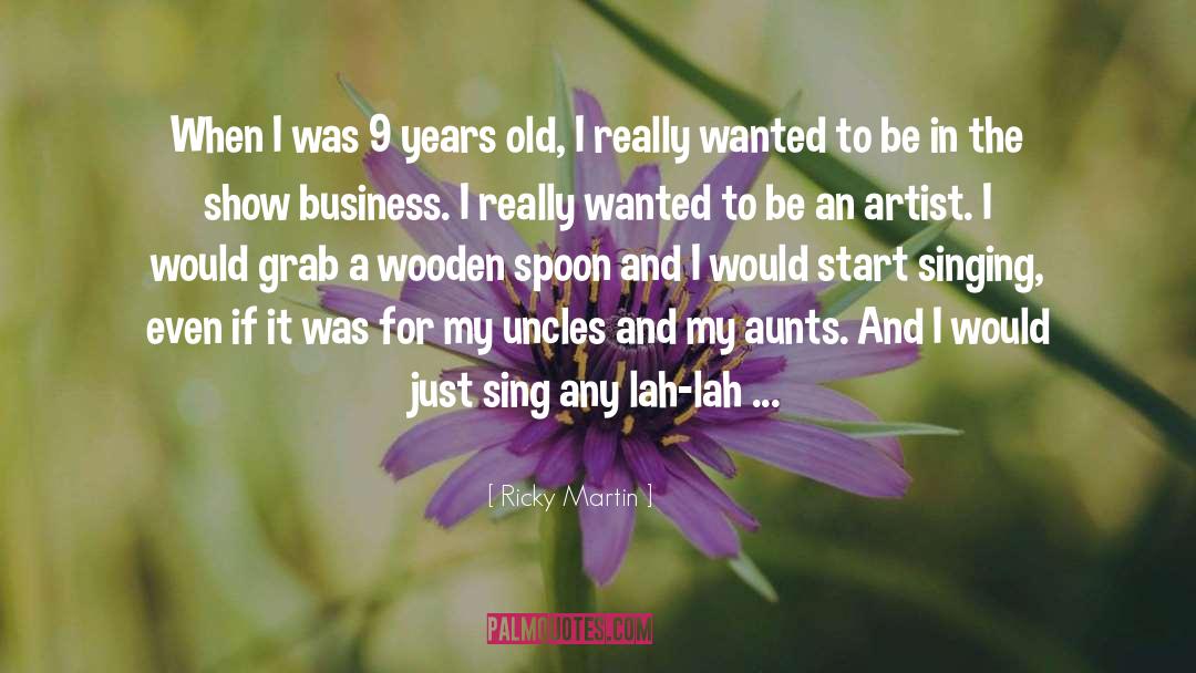 Ricky Martin Quotes: When I was 9 years