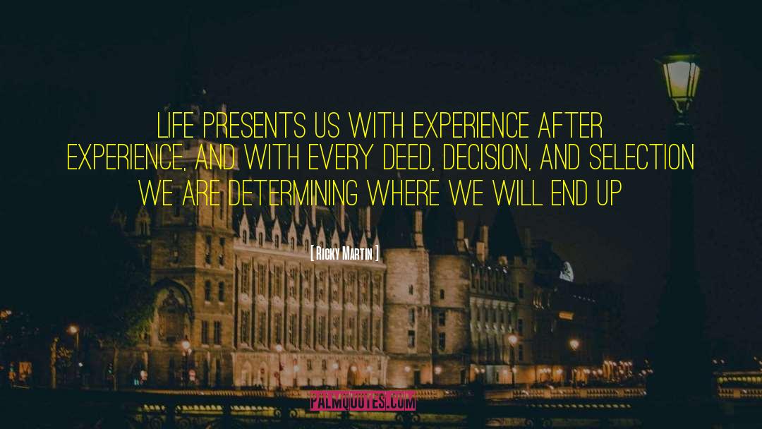 Ricky Martin Quotes: life presents us with experience