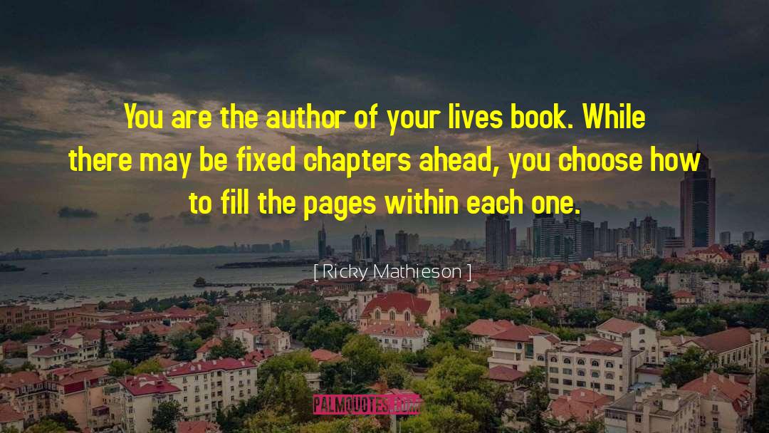 Ricky Mathieson Quotes: You are the author of