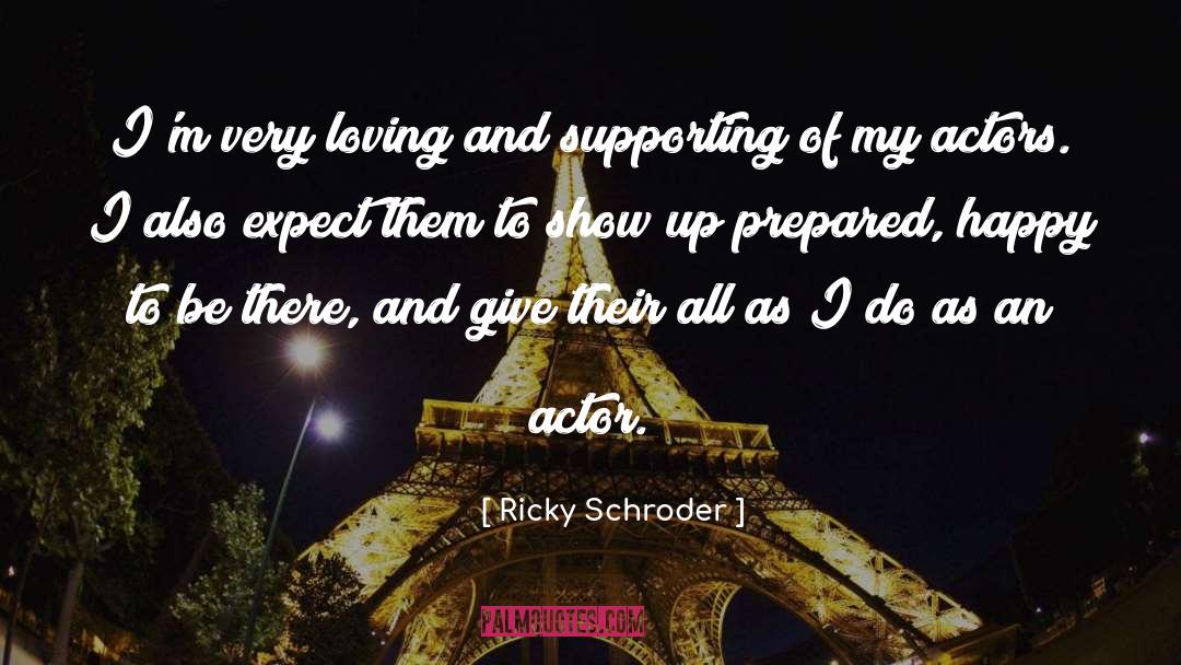 Ricky Schroder Quotes: I'm very loving and supporting