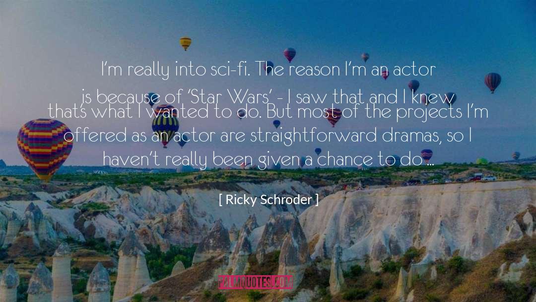 Ricky Schroder Quotes: I'm really into sci-fi. The