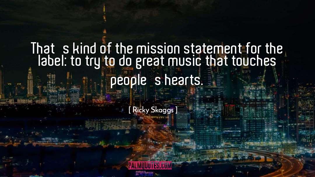 Ricky Skaggs Quotes: That's kind of the mission