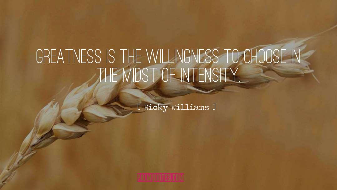 Ricky Williams Quotes: Greatness is the willingness to
