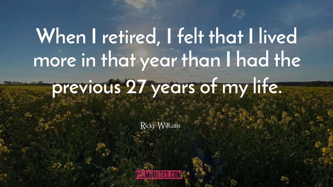 Ricky Williams Quotes: When I retired, I felt
