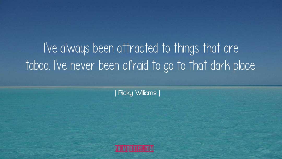 Ricky Williams Quotes: I've always been attracted to