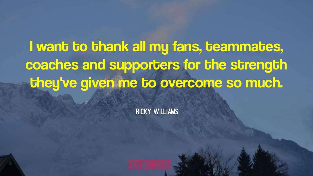 Ricky Williams Quotes: I want to thank all