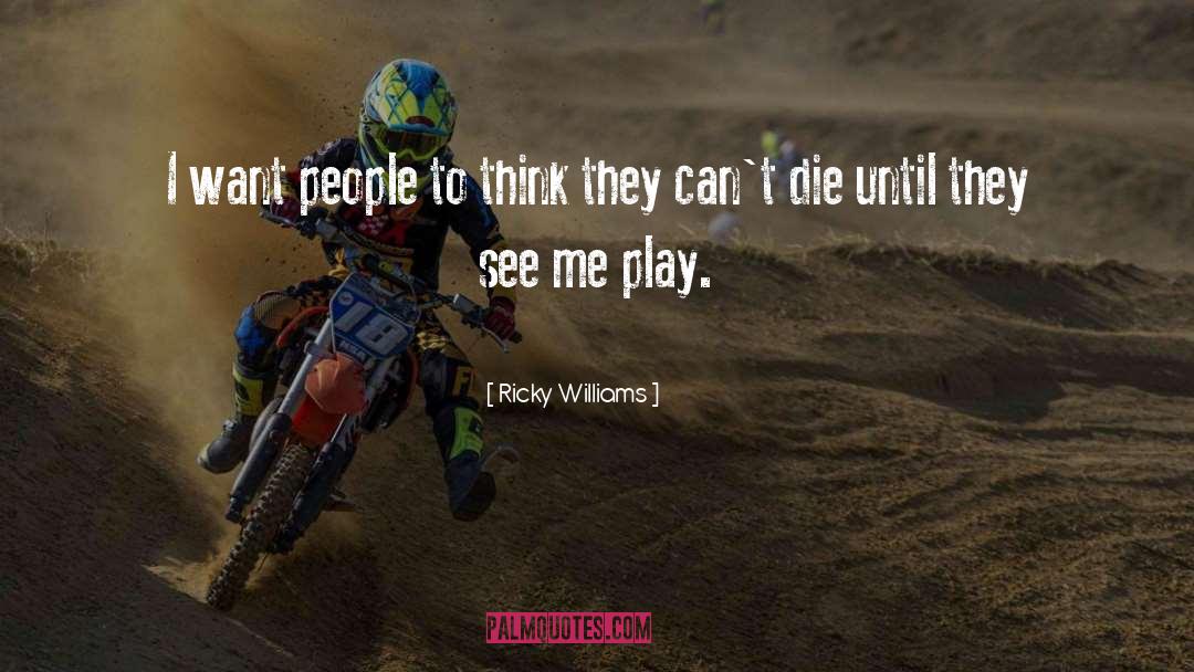 Ricky Williams Quotes: I want people to think