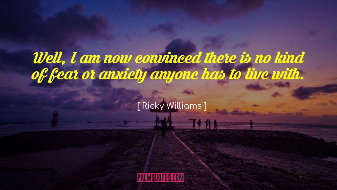 Ricky Williams Quotes: Well, I am now convinced