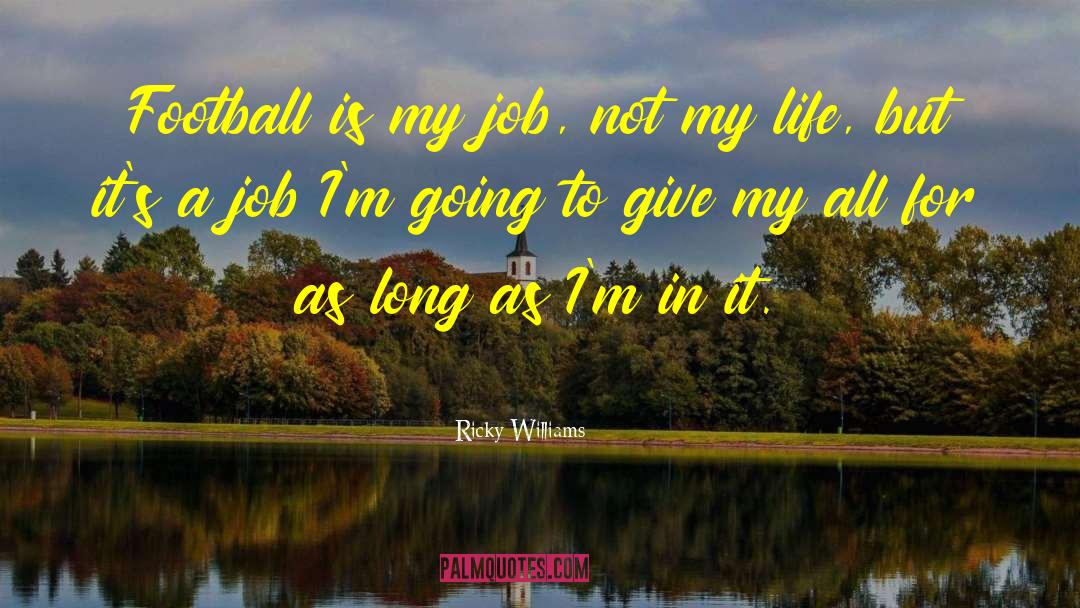 Ricky Williams Quotes: Football is my job, not