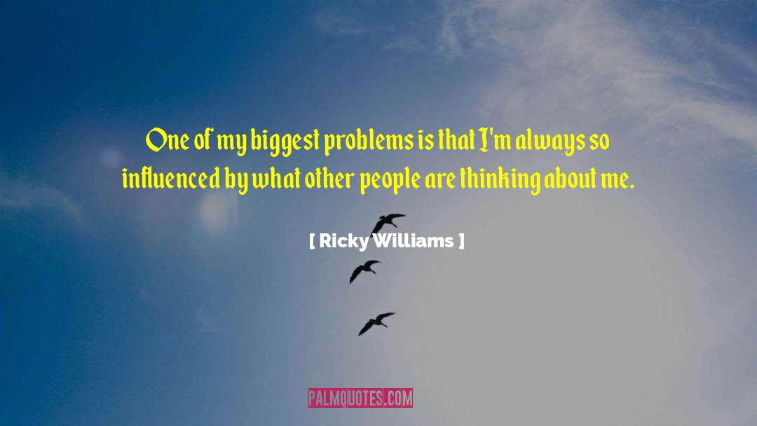 Ricky Williams Quotes: One of my biggest problems