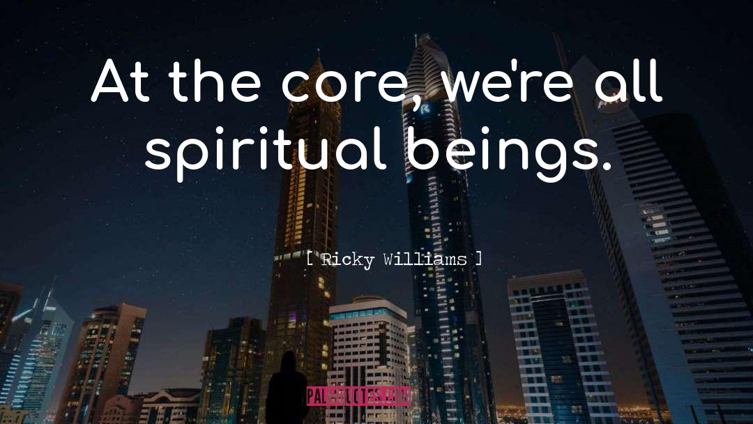 Ricky Williams Quotes: At the core, we're all