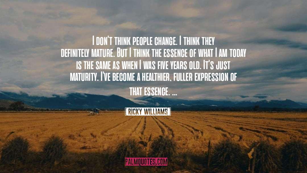 Ricky Williams Quotes: I don't think people change.