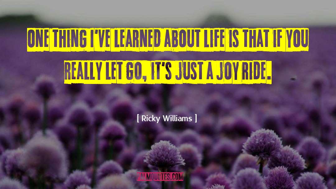 Ricky Williams Quotes: One thing I've learned about