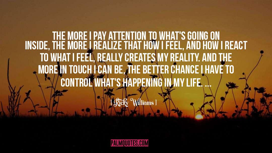 Ricky Williams Quotes: The more I pay attention