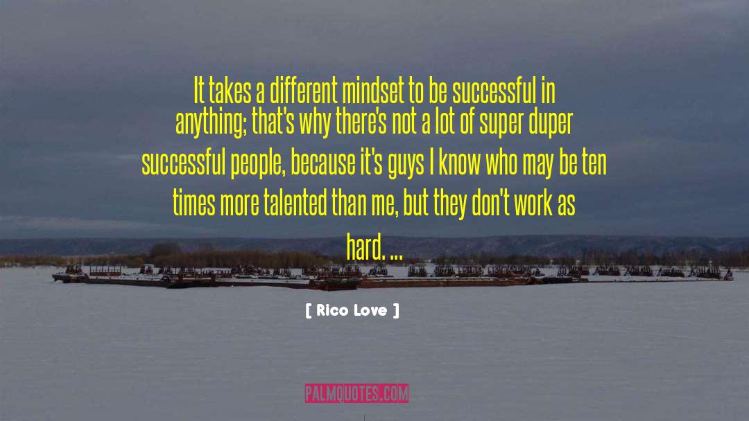 Rico Love Quotes: It takes a different mindset