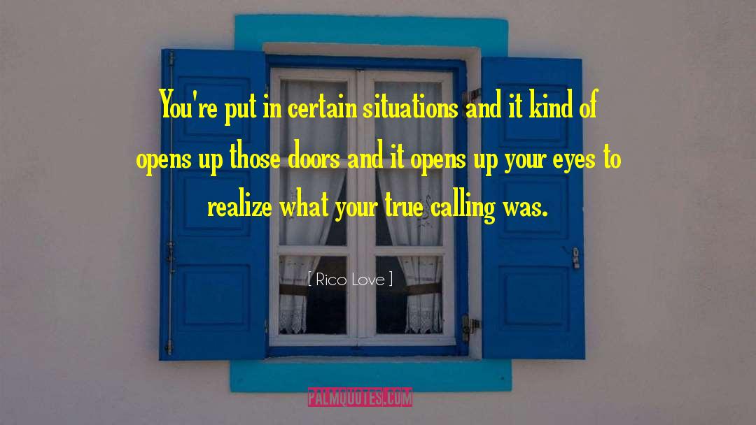 Rico Love Quotes: You're put in certain situations