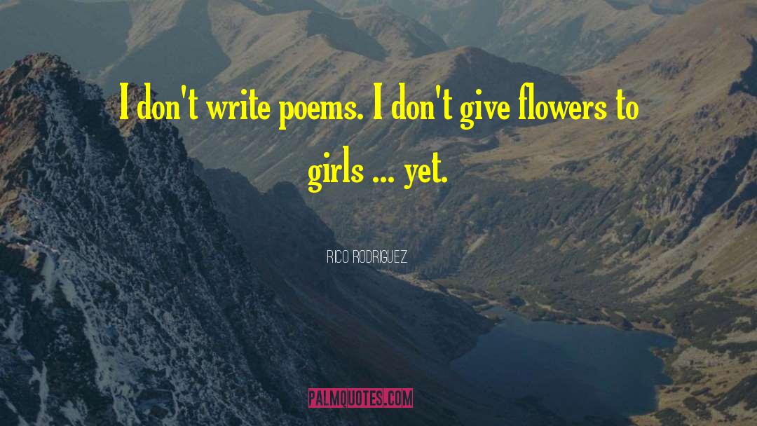 Rico Rodriguez Quotes: I don't write poems. I