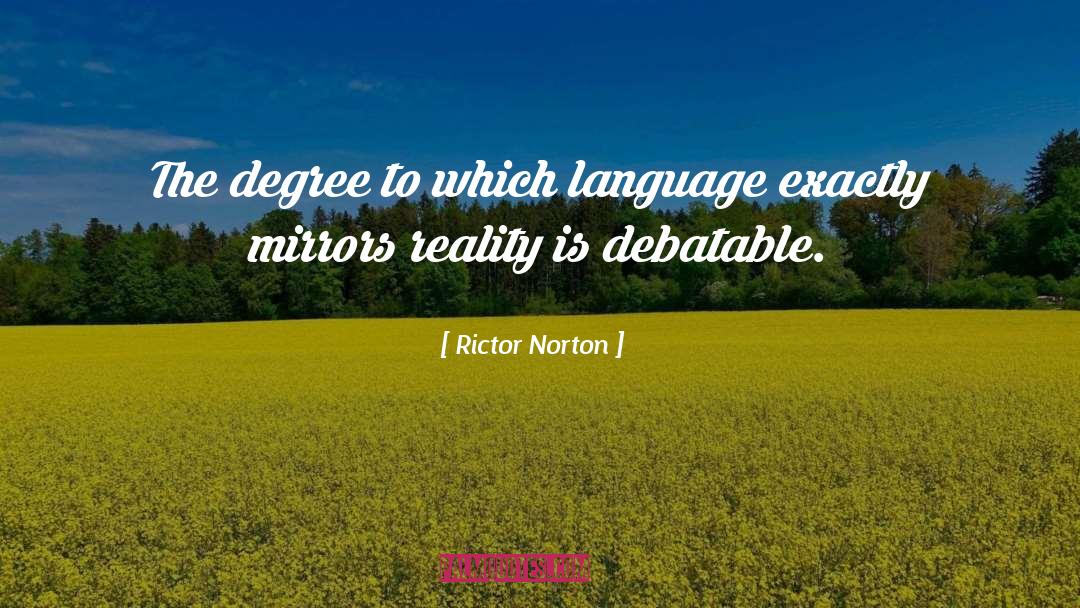 Rictor Norton Quotes: The degree to which language