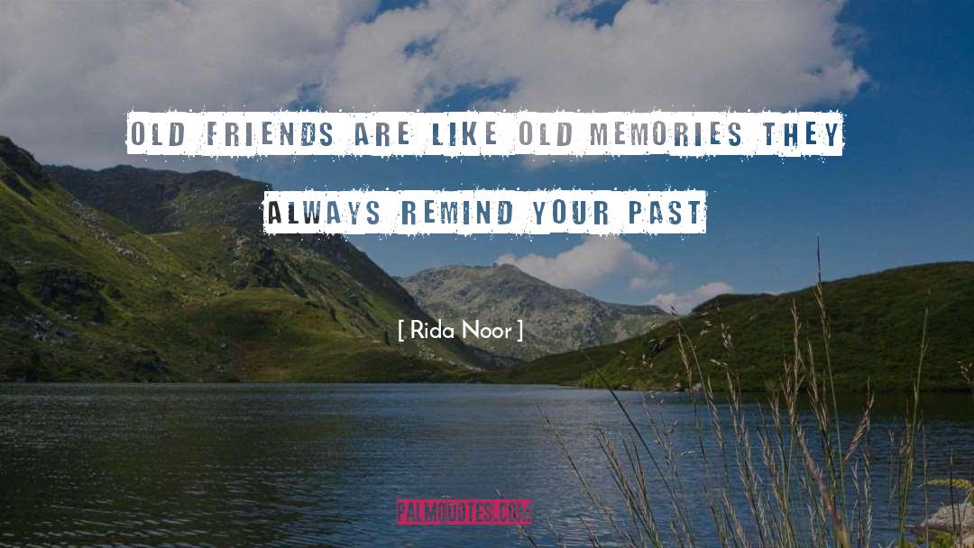 Rida Noor Quotes: Old friends are like old