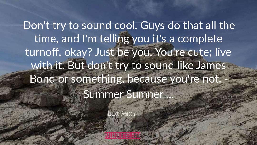 Ridley Pearson Quotes: Don't try to sound cool.