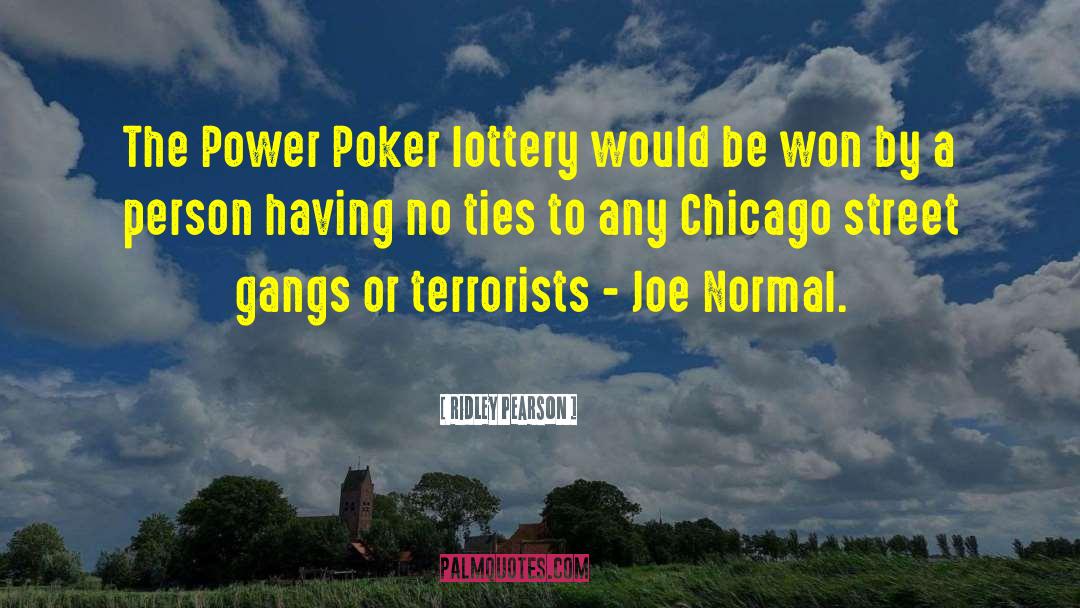 Ridley Pearson Quotes: The Power Poker lottery would