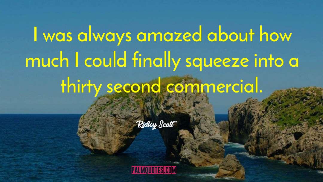 Ridley Scott Quotes: I was always amazed about