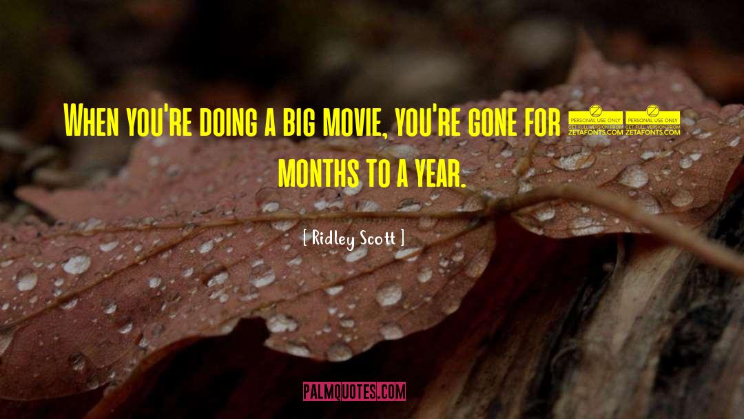 Ridley Scott Quotes: When you're doing a big