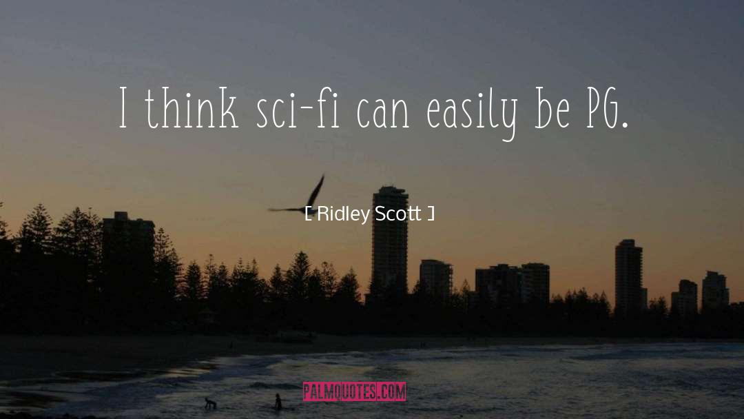 Ridley Scott Quotes: I think sci-fi can easily