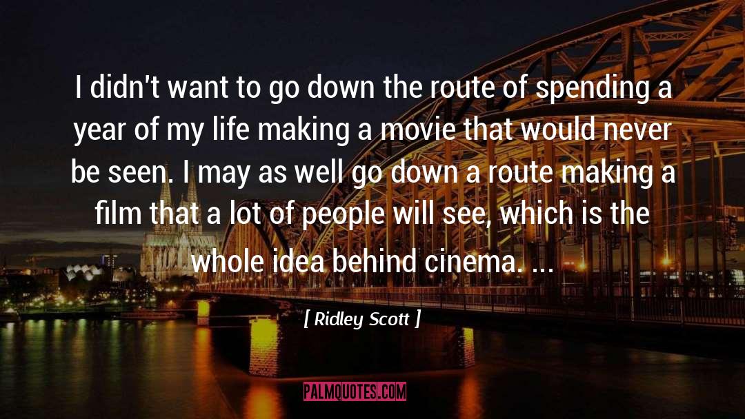 Ridley Scott Quotes: I didn't want to go
