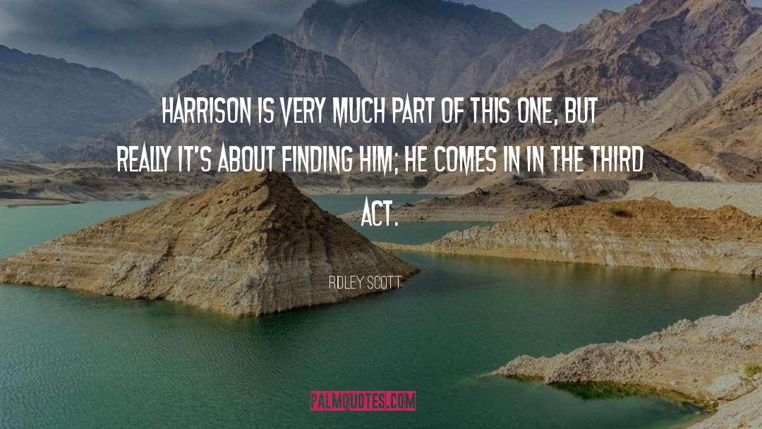 Ridley Scott Quotes: Harrison is very much part