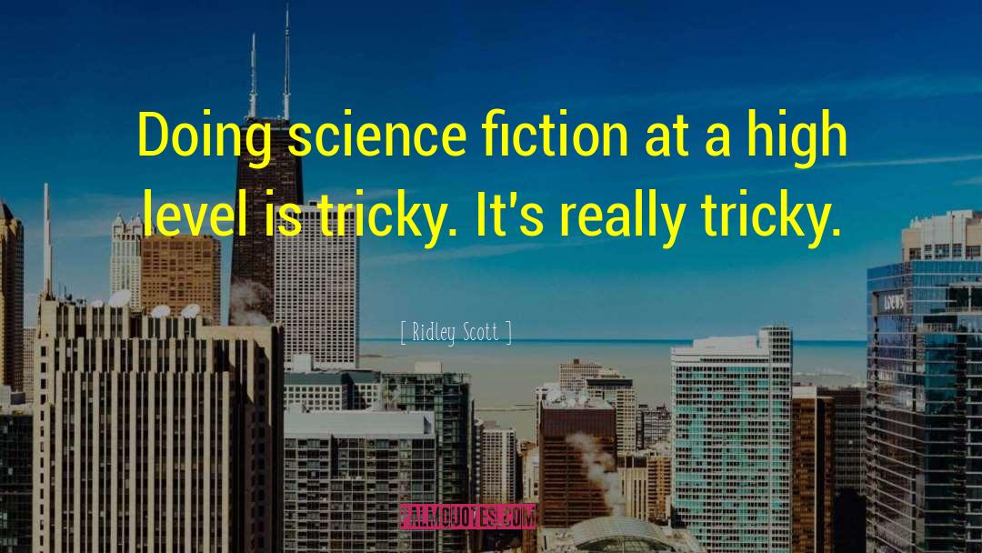 Ridley Scott Quotes: Doing science fiction at a
