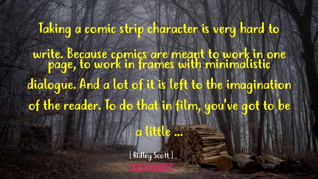 Ridley Scott Quotes: Taking a comic strip character