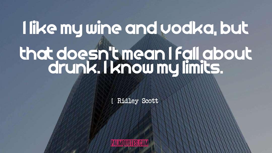 Ridley Scott Quotes: I like my wine and