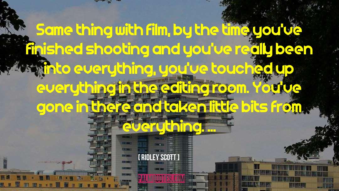 Ridley Scott Quotes: Same thing with film, by