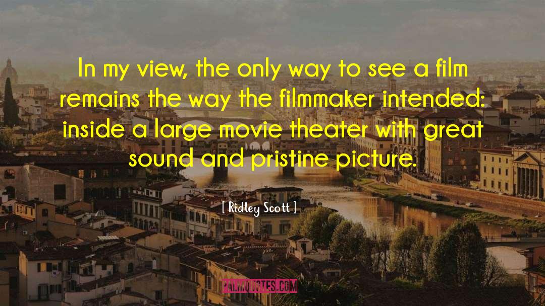 Ridley Scott Quotes: In my view, the only