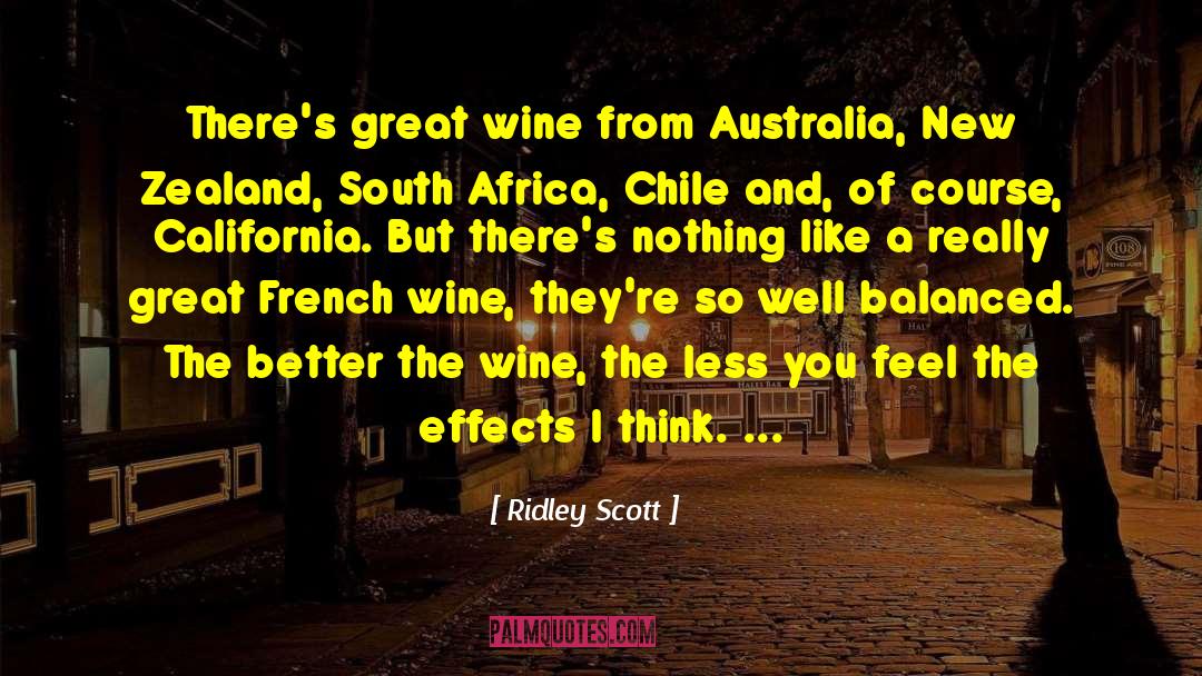 Ridley Scott Quotes: There's great wine from Australia,