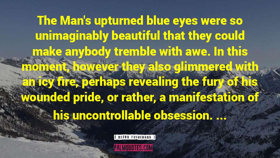 Rieko Yoshihara Quotes: The Man's upturned blue eyes