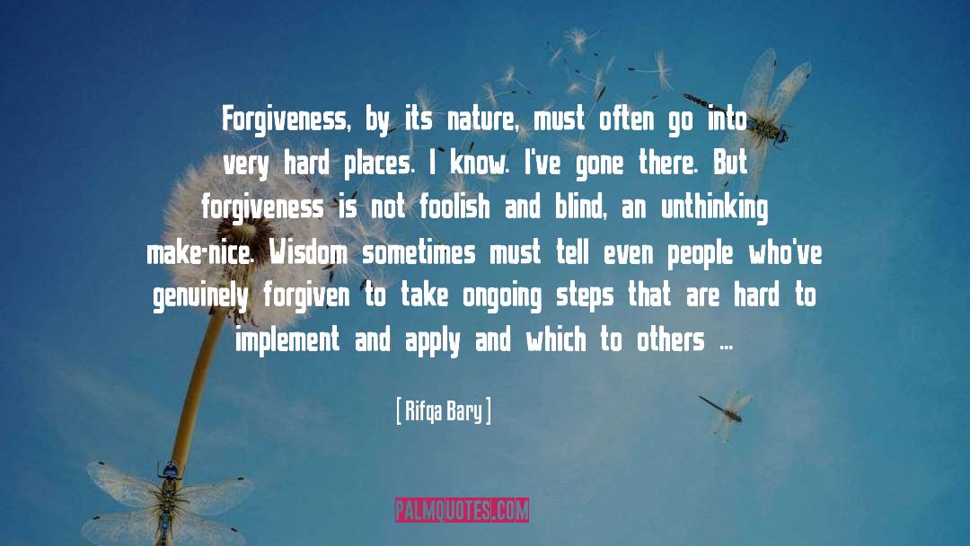Rifqa Bary Quotes: Forgiveness, by its nature, must