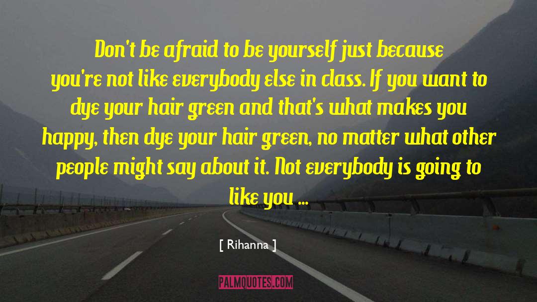 Rihanna Quotes: Don't be afraid to be