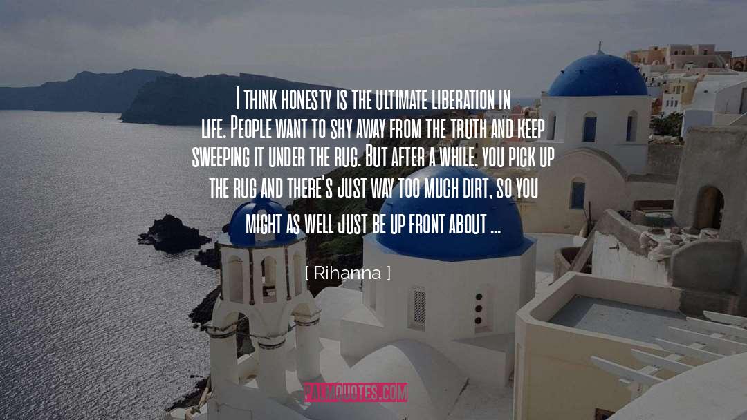 Rihanna Quotes: I think honesty is the