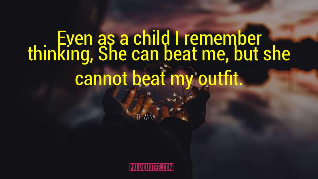 Rihanna Quotes: Even as a child I