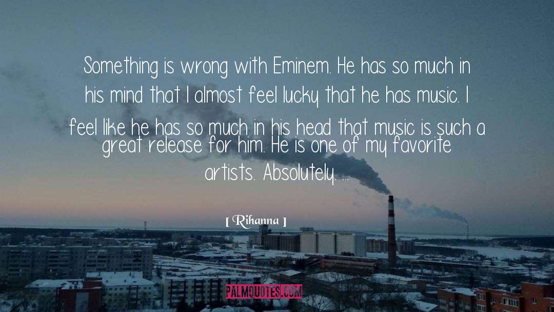 Rihanna Quotes: Something is wrong with Eminem.