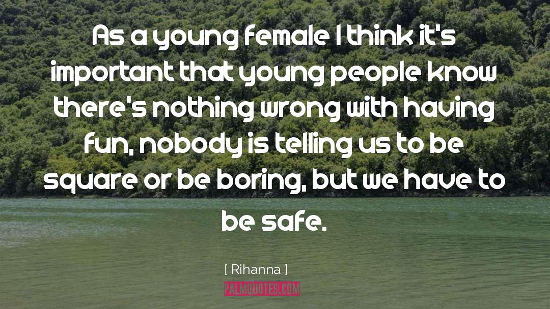 Rihanna Quotes: As a young female I