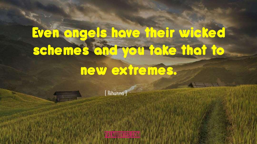 Rihanna Quotes: Even angels have their wicked