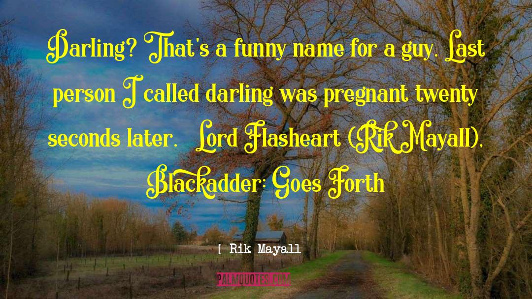 Rik Mayall Quotes: Darling? That's a funny name