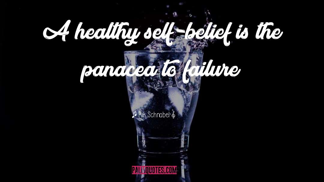 Rik Schnabel Quotes: A healthy self-belief is the